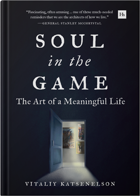 Soul in the Game - The Art of a Meaningful Life