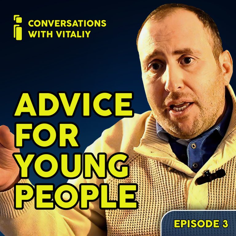 Advice Every Young Person Needs To Hear – Conversations with Vitaliy – Ep 3