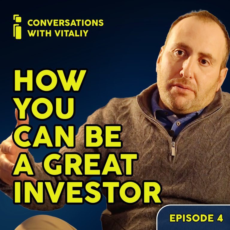 How You Can Be a Great Investor – Conversations with Vitaliy – Ep 4
