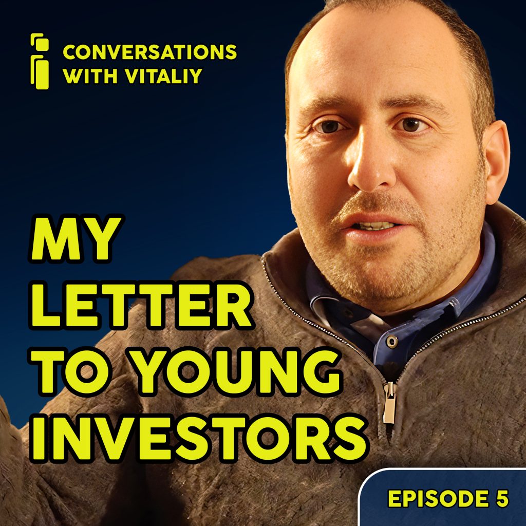My Letter To Young Investors - Conversations with Vitaliy – Ep 5