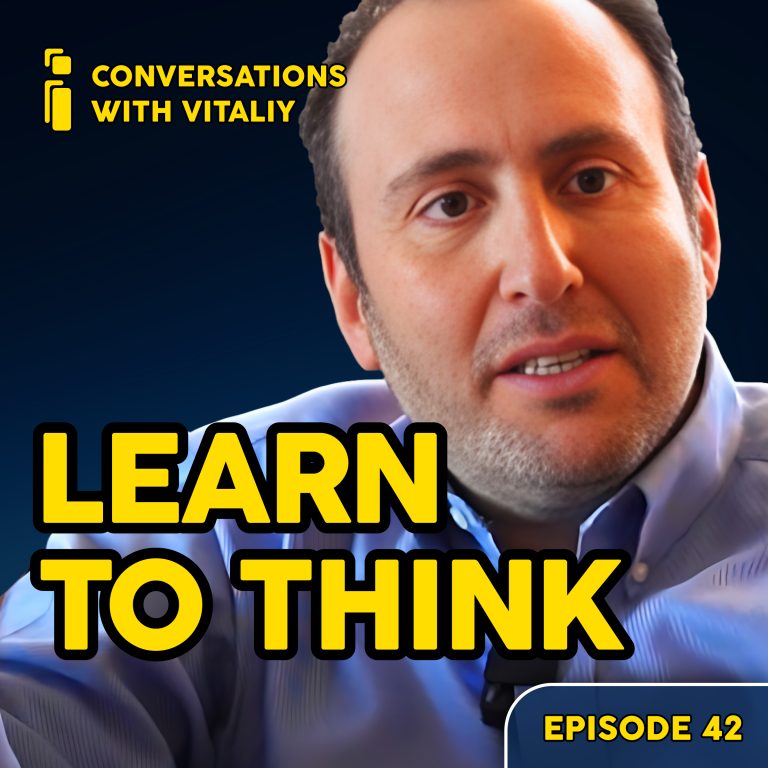 The Right Way To Think – Conversations with Vitaliy – Ep 42