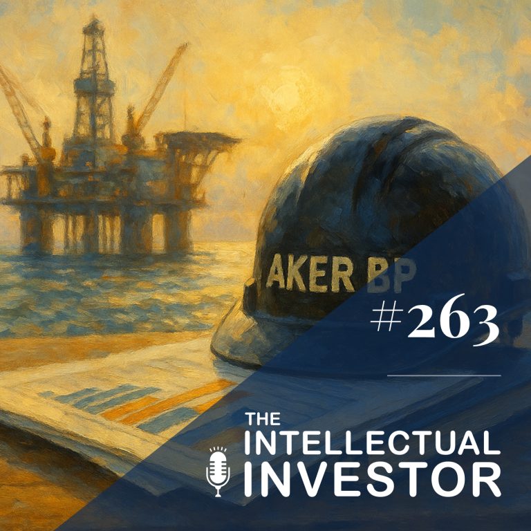 Why We Bought Aker BP: A Technology-First Oil Company (Part 4) – Ep 263