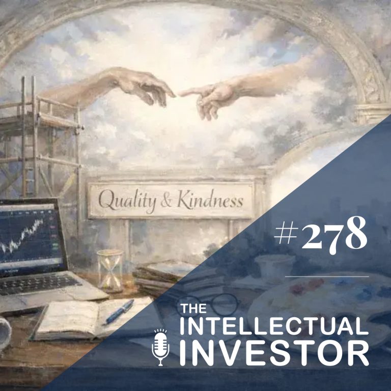 Our Sistine Chapel: Long-Term Investing in Quality and Kindness – Ep 278